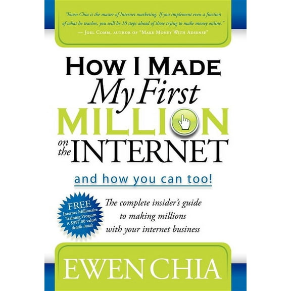 How I Made My First Million on the Internet and How You Can Too!: The Complete Insider's Guide to Making Millions with Y, (Paperback)
