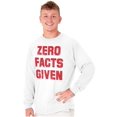 thumbnail image 5 of Zero Facts Given Political Smart Long Sleeve TShirt Men Women Brisco Brands X, 5 of 6