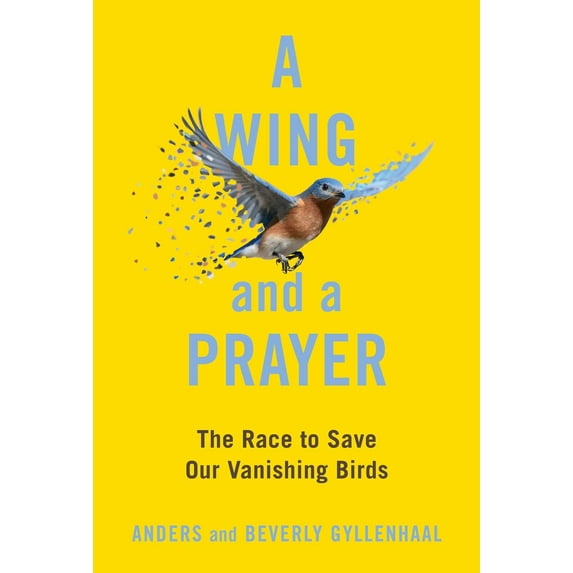 Pre-Owned A Wing and a Prayer: The Race to Save Our Vanishing Birds (Hardcover) 1982184558 9781982184551