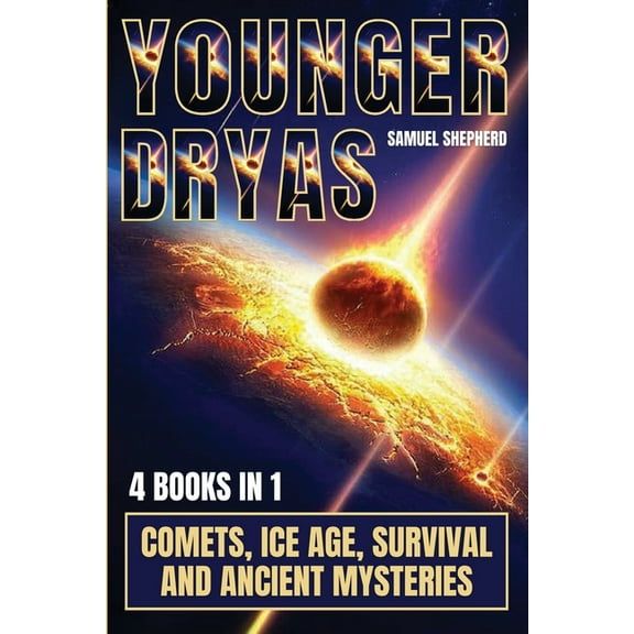 Younger Dryas: Comets, Ice Age, Survival And Ancient Mysteries, (Paperback)