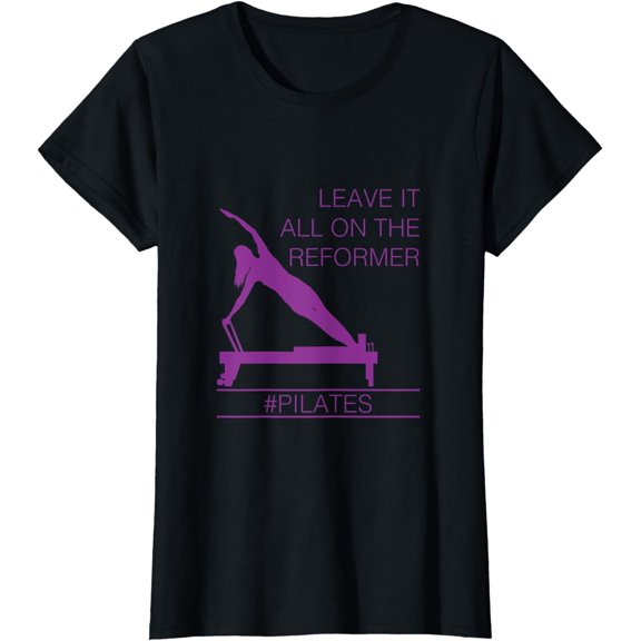 Leave It All On The Reformer, #Pilates Fitness T-shirt T-Shirt