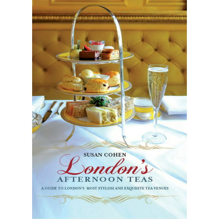 London's Afternoon Teas: A Guide to the Best of London's Exquisite Tea Venues, Including Recipes - (Best Compost Tea Recipe)