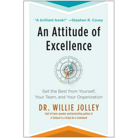 An Attitude of Excellence : Get the Best from Yourself, Your Team, and Your