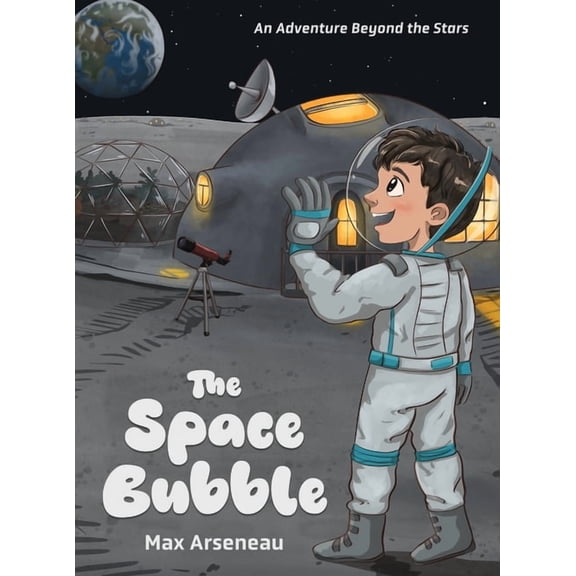 The Space Bubble: An Adventure Beyond the Stars, (Hardcover)
