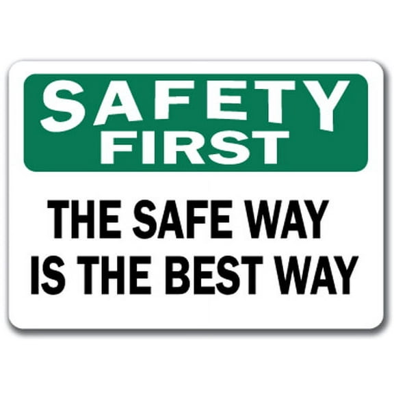 Safety First Sign - The Safe Way Is The Best Way - 10" x 14" OSHA Safety Sign