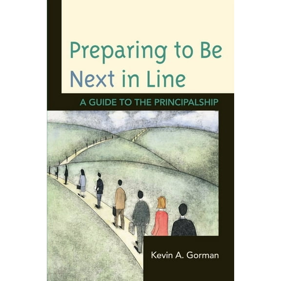 Preparing to Be Next in Line: A Guide to the Principalship, (Paperback)