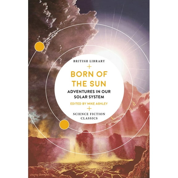 British Library Science Fiction Classics Born of the Sun: Adventures in Our Solar System, (Paperback)