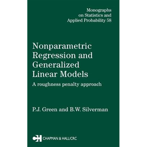 Pre-Owned Chapman & Hall/CRC Monographs on Statist Nonparametric Regression and Generalized Linear Models: A roughness penalty approach, (Hardcover)