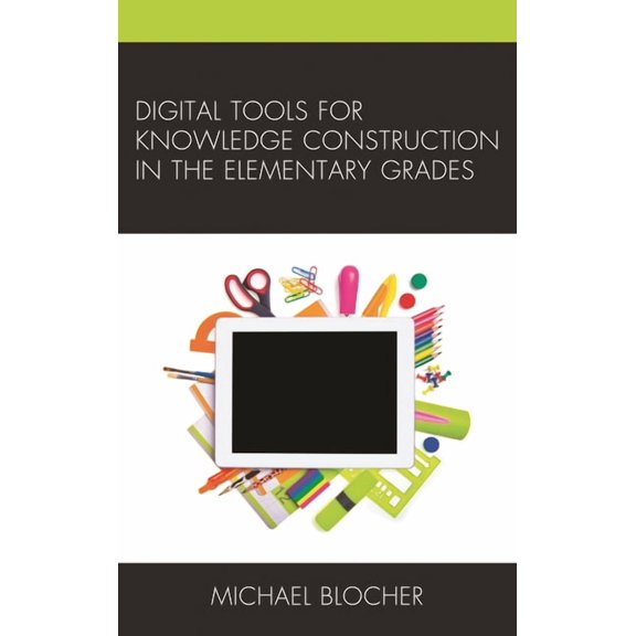 Digital Tools for Knowledge Construction in the Elementary Grades, (Hardcover)