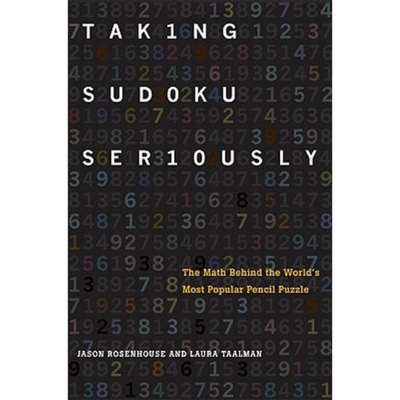 Pre-Owned Taking Sudoku Seriously: The Math Behind the World's Most Popular Pencil Puzzle (Hardcover) 0199756562 9780199756568