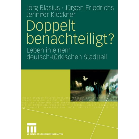 Doppelt Benachteiligt?: Leben in Einem Deutsch-TÃ¼rkischen Stadtteil, (Paperback)