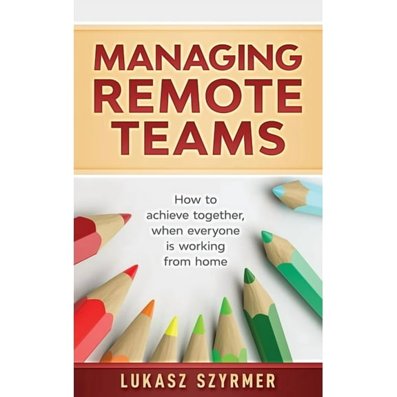 Managing Remote Teams, (Hardcover)