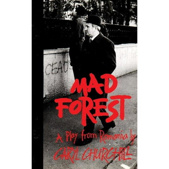 Mad Forest: A Play from Romania, (Paperback)