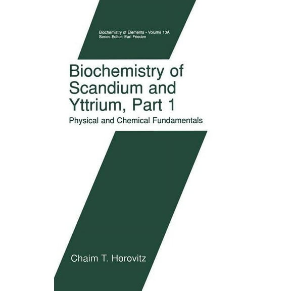 Biochemistry of the Elements Biochemistry of Scandium and Yttrium, Part 1: Physical and Chemical Fundamentals, Book 13, (Hardcover)