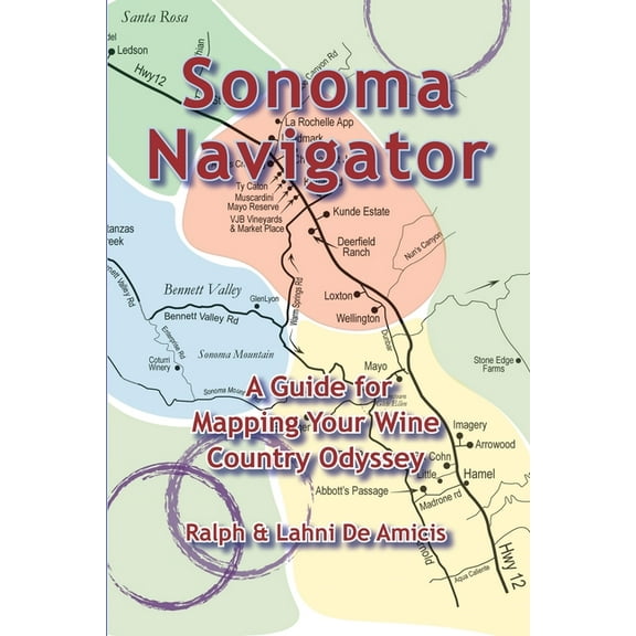 Sonoma Navigator, A Guide for Mapping Your Wine Country Odyssey, (Paperback)