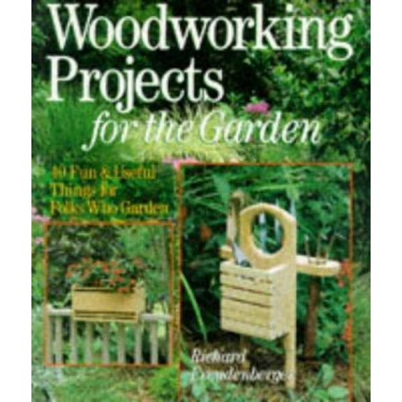 Pre-Owned Woodworking Projects For The Garden: 40 Fun & Useful Things for Folks Who Garden (Paperback) 0806908033 9780806908038