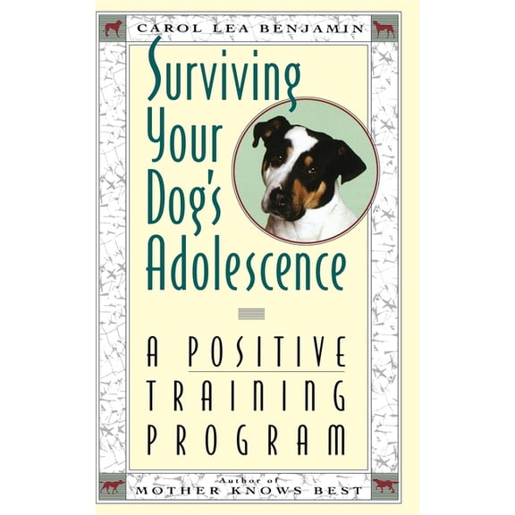 Surviving Your Dog's Adolescence: A Positive Training Program, (Hardcover)