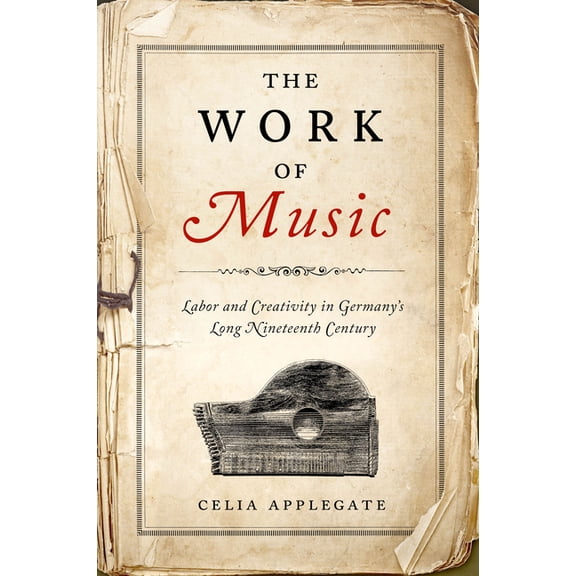 George L. Mosse the History of European  The Work of Music: Labor and Creativity in Germany's Long Nineteenth Century, (Hardcover)