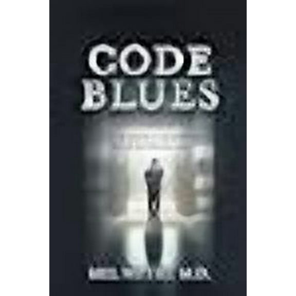 Code Blues: A Surgeon's Journey With Depression (Paperback)