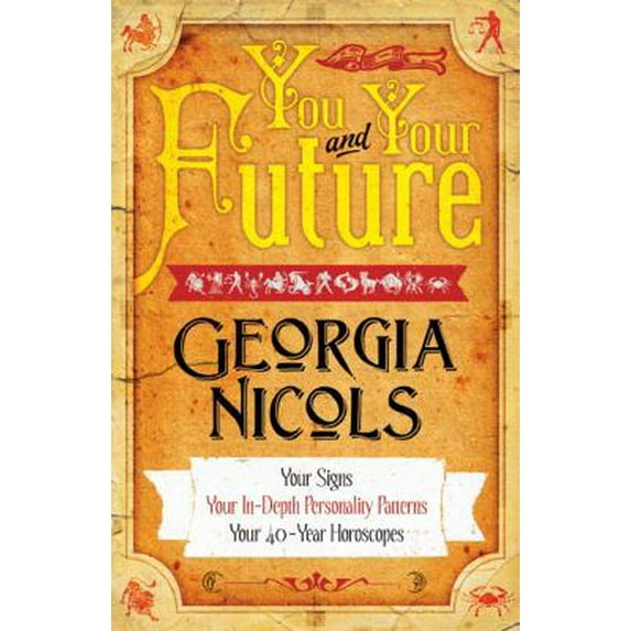 Pre-Owned You and Your Future: Your Signs, Your In-Depth Personality Patterns, Your 40-Year Horoscopes (Paperback) 0887842372 9780887842375