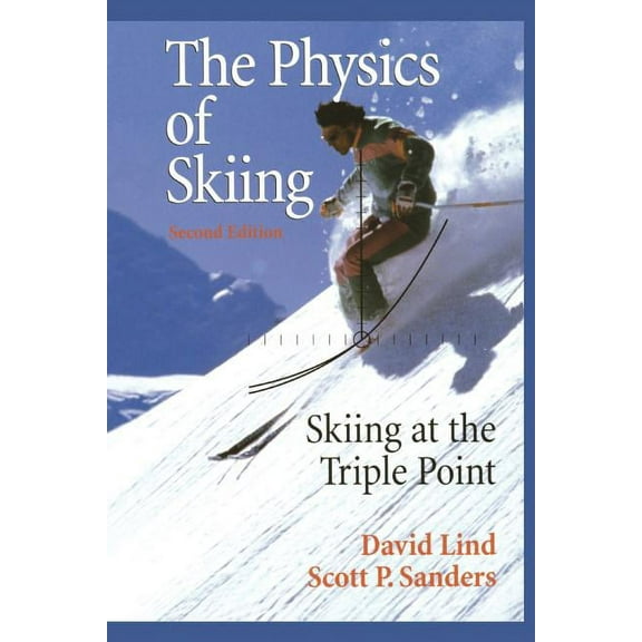 The Physics of Skiing: Skiing at the Triple Point, (Paperback)