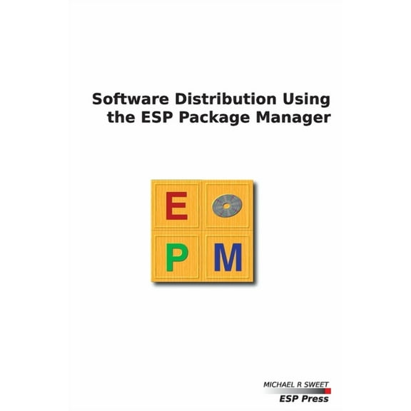 Software Distribution Using the ESP Package Manager, (Paperback)