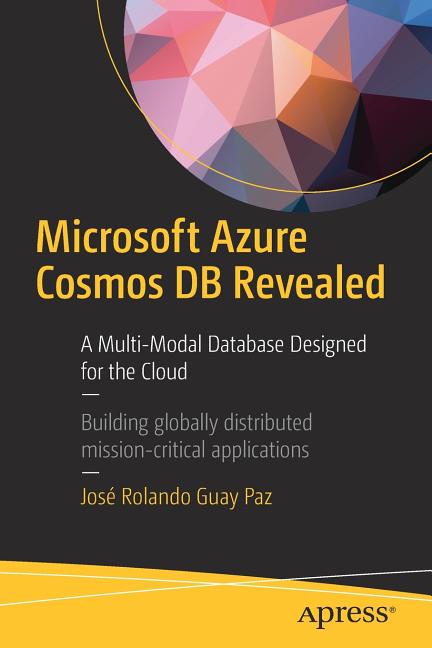 Microsoft Azure Cosmos DB Revealed : A Multi-Model Database Designed ...