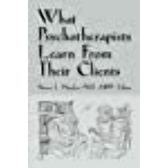 What Psychotherapists Learn from Their Clients