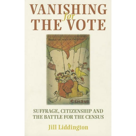 Vanishing for the vote: Suffrage, citizenship and the battle for the census, (Paperback)