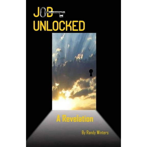 JOB Unlocked - A Revelation Paperback 0991061101 9780991061105 Mr. Randy Winters