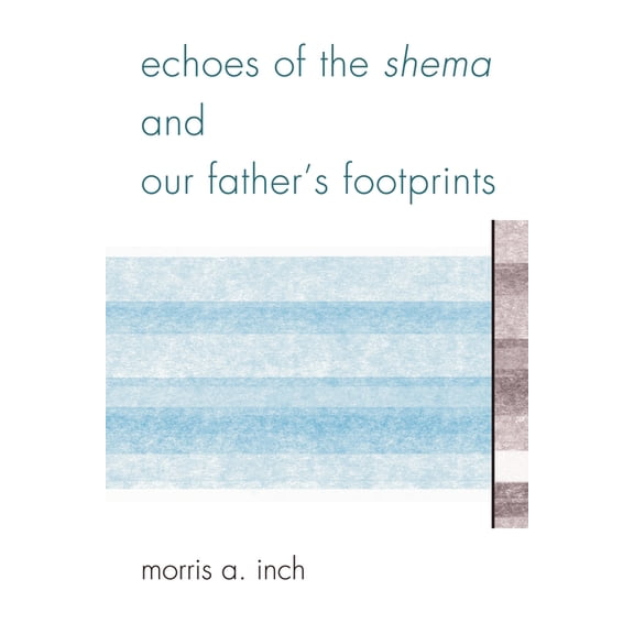 Echoes of the Shema and Our Father's Footprints, (Paperback)
