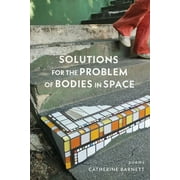 Solutions for the Problem of Bodies in Space : Poems (Paperback)