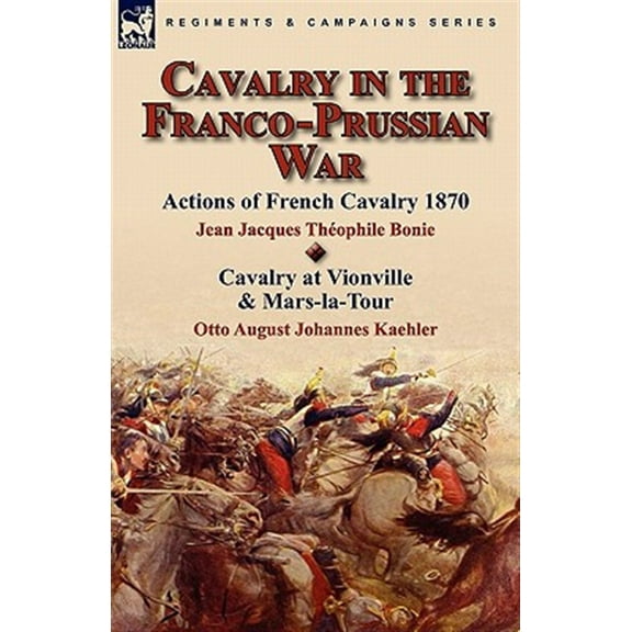 Cavalry in the Franco-Prussian War (Paperback)