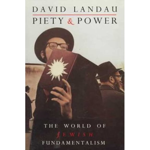 Pre-Owned Piety and Power: The World of Jewish Fundamentalism (Hardcover) 0809076055 9780809076055