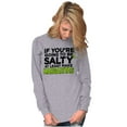 thumbnail image 3 of Sarcastic Salty Margarita Joke Long Sleeve TShirt Men Women Brisco Brands S, 3 of 6