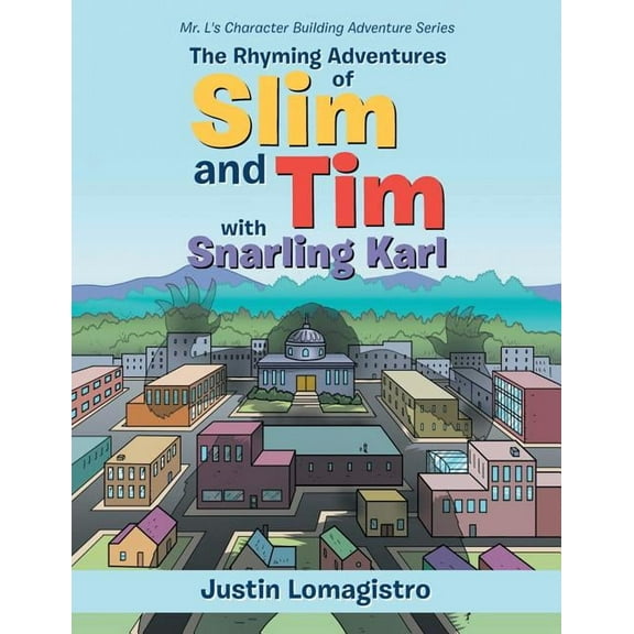 The Rhyming Adventures of Slim and Tim with Snarling Karl: Mr. L's Character Building Adventure Series, (Paperback)