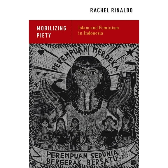 Mobilizing Piety: Islam and Feminism in Indonesia, (Paperback)