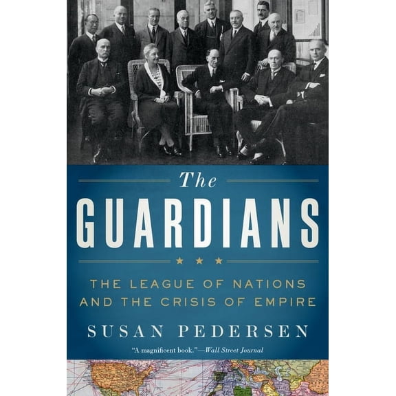 Guardians: The League of Nations and the Crisis of Empire, (Paperback)