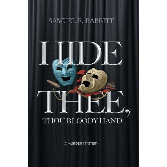 Hide Thee, Thou Bloody Hand : A Murder Mystery