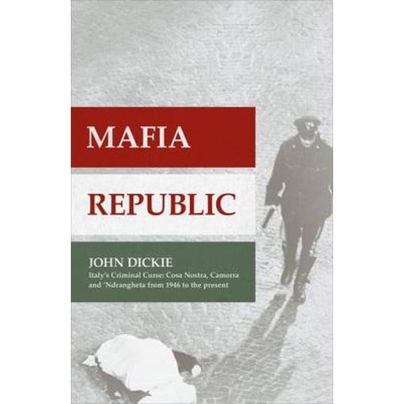 Pre-Owned Mafia Republic: Italy's Criminal Curse. Cosa Nostra, 'Ndrangheta and Camorra from 1946 to the Present (Hardcover) 1444726404 9781444726404