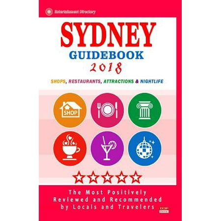 Sydney Guidebook 2018 : Shops, Restaurants, Entertainment and Nightlife in Sydney, Australia (City Guidebook