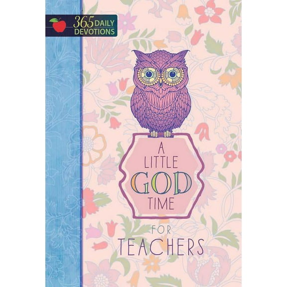 A Little God Time for Teachers : 365 Daily Devotions (Hardcover)