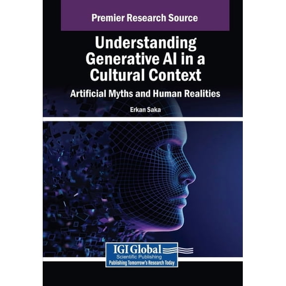 Understanding Generative AI in a Cultural Context: Artificial Myths and Human Realities, (Paperback)
