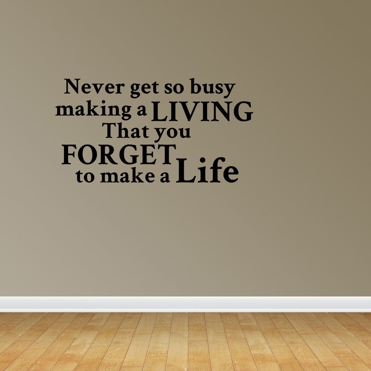 Never Get So Busy Making A Living Never Get So Busy Making A Living That You Forget To Make A Life Typography  Quote Pc269-L - Walmart.com