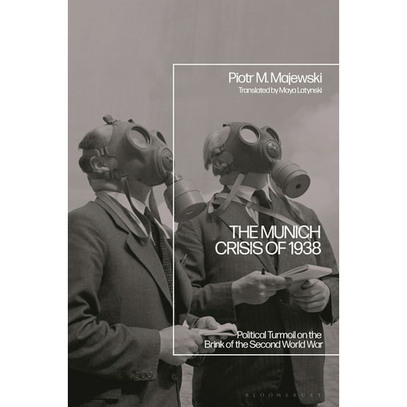 The Munich Crisis of 1938: Political Turmoil on the Brink of the Second World War, (Paperback)