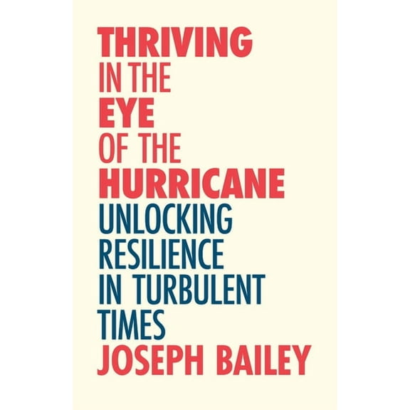 Thriving in the Eye of the Hurricane: Unlocking Resilience in Turbulent Times (Find Your Inner Strength), (Paperback)