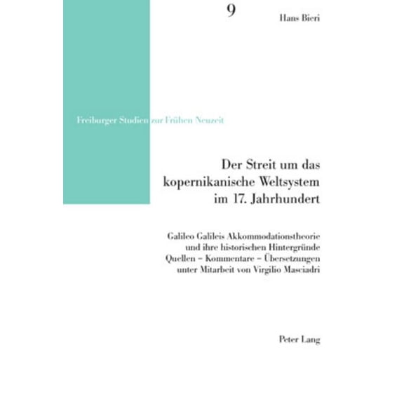 Freiburger Studien Zur Frühen Neuzeit: Der Streit um das kopernikanische Weltsystem im 17. Jahrhundert (Paperback)