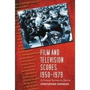 Film and Television Scores, 1950-1979: A Critical Survey by Genre (Paperback)
