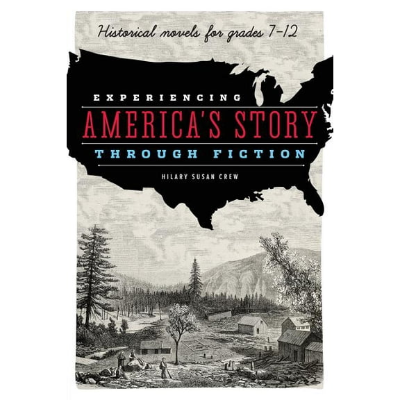 Experiencing America's Story through Fiction : Historical Novels for Grades 7-12 (Paperback)