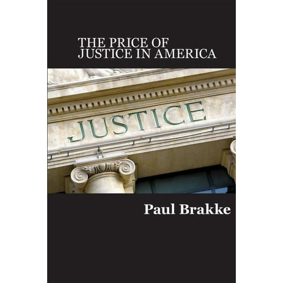 The Price of Justice: Commentaries on the Criminal Justice System and Ways to Fix What's Wrong, (Paperback)